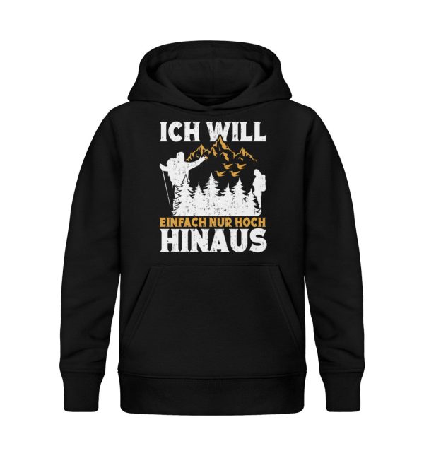 Ich will einfach nur hoch hinaus  - Kinder Bio Hoodie Mode