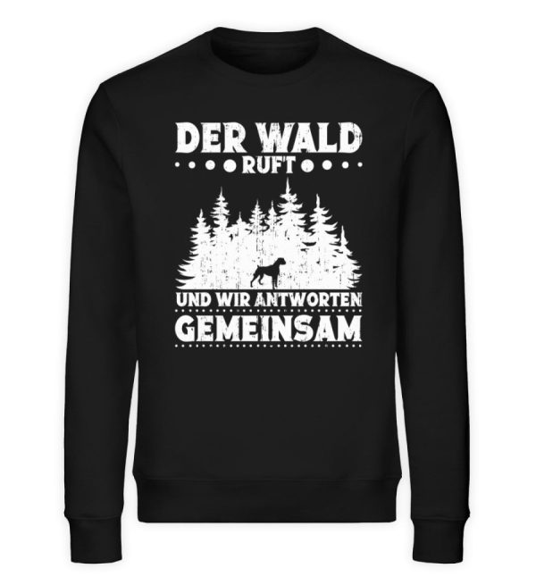 Der Wald ruft und wir antworten gemeinsam  - Unisex Bio Sweatshirt Online-Schn?ppchen