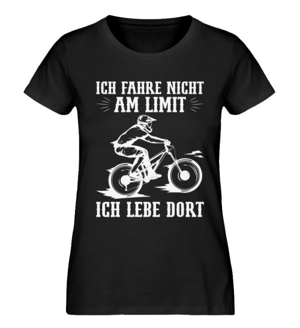 Fahre nicht am Limit ich lebe dort  - Damen Premium Bio Shirt Online-Schn?ppchen