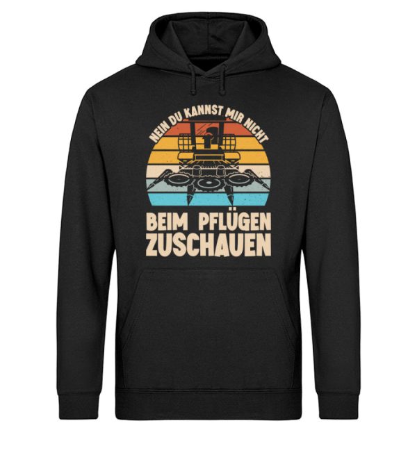 Nein du kannst mir nicht beim Pflügen zuschauen  - Unisex Bio Hoodie Rabatt