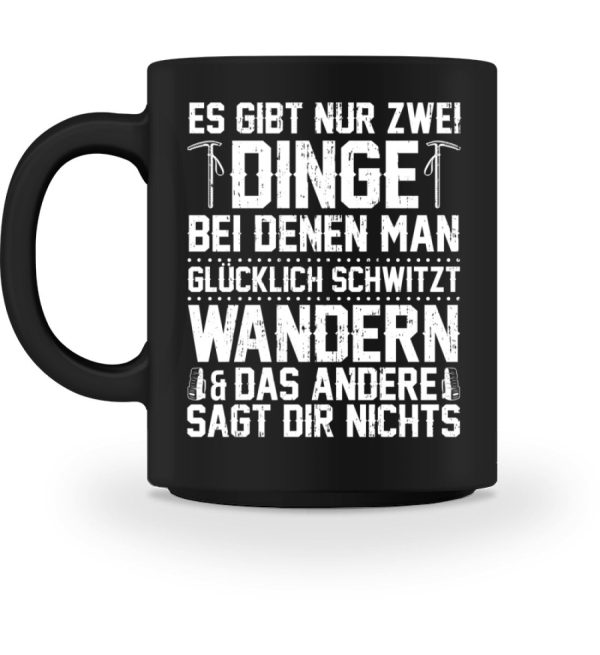 Zwei Dinge bei denen man glücklich schwitzt wandern  - Tasse Online