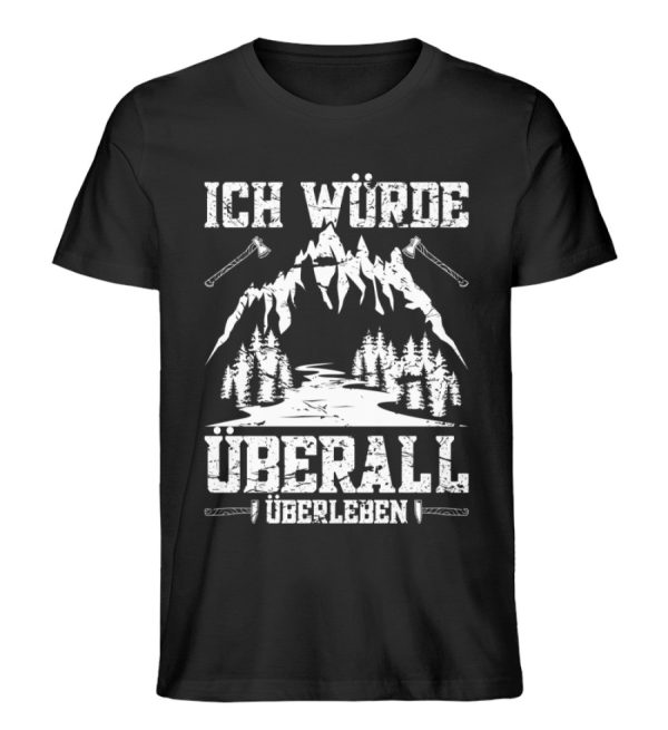 Ich würde überall überleben  - Unisex Premium Bio Shirt Online-Verkauf