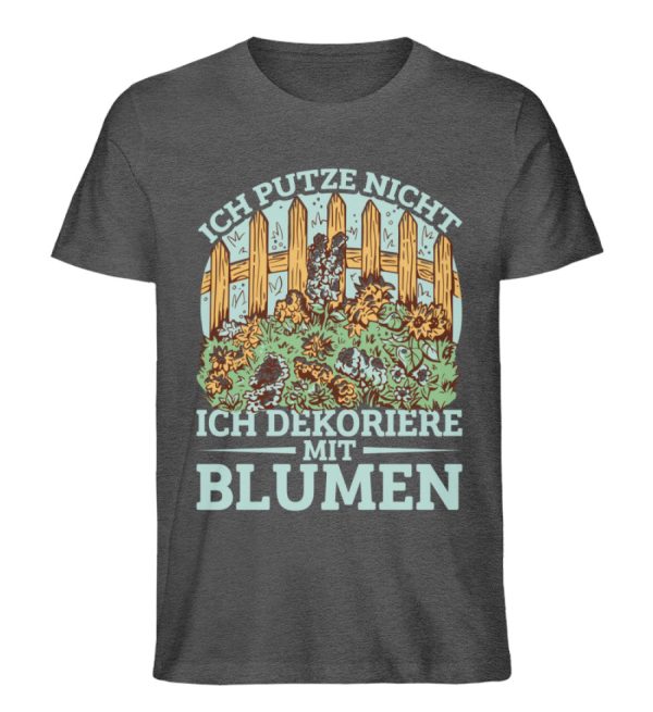 Ich putze nicht ich dekoriere mit Blumen  - Unisex Premium Bio Shirt Jetzt online – Bild 3