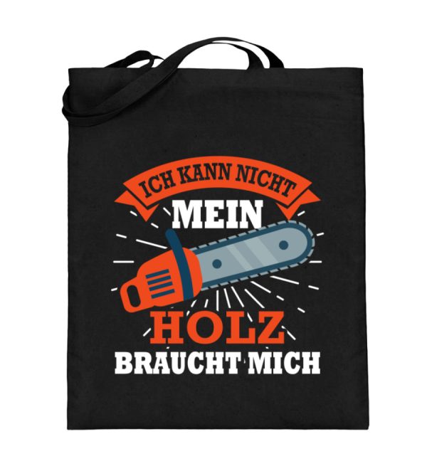 Mein Holz braucht mich  - Jutebeutel (mit langen Henkeln) Rabatt