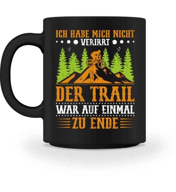 Nicht verirrt der Trail war zu Ende  - Tasse Online-Schn?ppchen