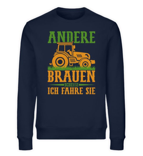 Andere Brauen scheiße ich fahre Sie  - Unisex Bio Sweatshirt Schn?ppchen – Bild 2
