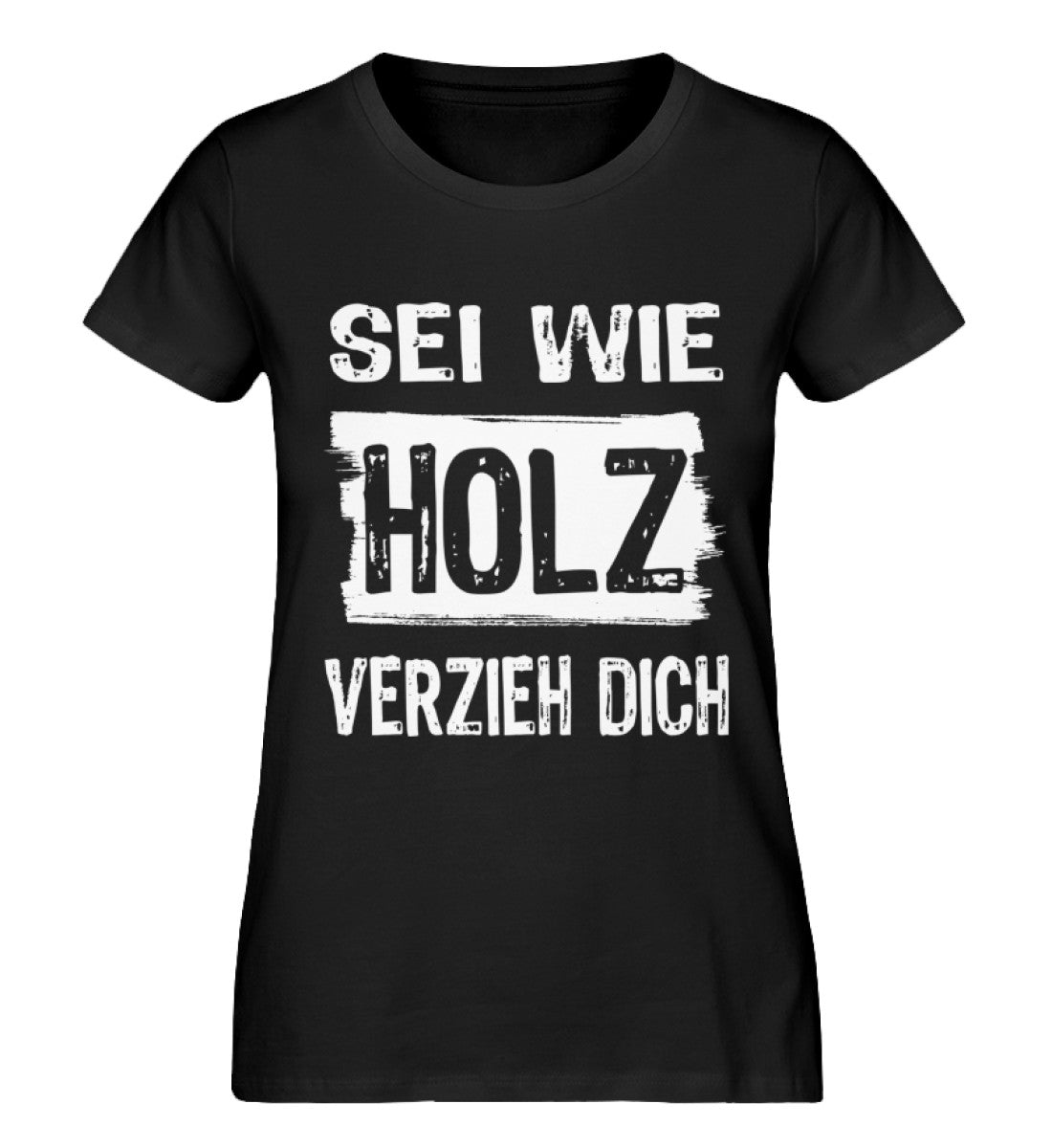 Sei wie Holz und verzieh dich – Damen Premium Bio Shirt Mode